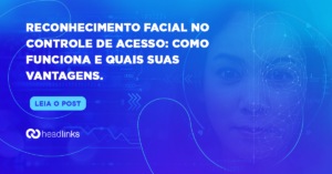 Leia mais sobre o artigo Vantagens do controle de acesso com reconhecimento facial