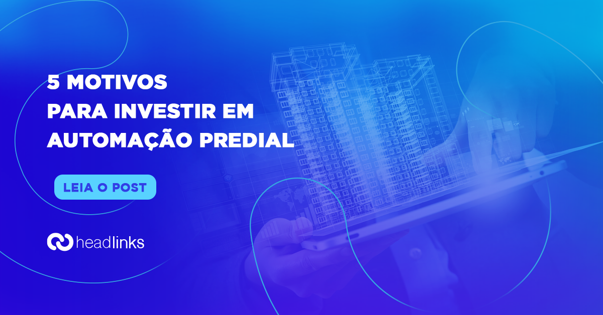 Leia mais sobre o artigo 5 motivos para investir em automação predial