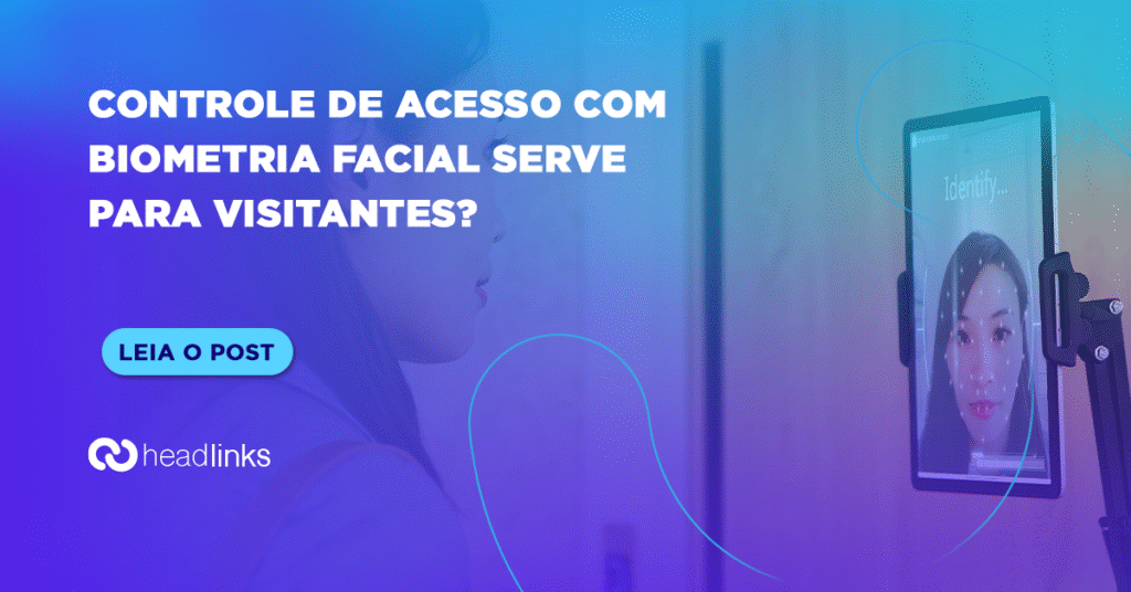 descubra se o controle de acesso com biometria facial serve para visitantes