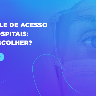 Controle de acesso para hospitais_ como escolher_