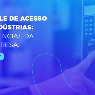 controle_de_acesso_para_industrias_o_diferencial_da_sua_empresa